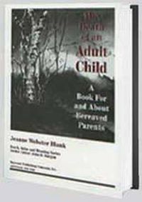 Cover image for The Death of an Adult Child: A Book for and About Bereaved Parents