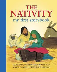 Cover image for The Nativity: My First Storybook: Mary and Joseph; Jesus; Wise Men; Angel Gabriel; Shepherds; Herod
