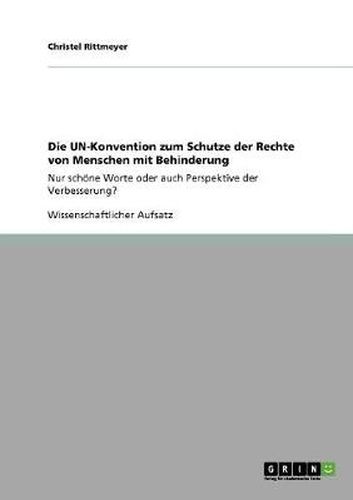 Cover image for Die UN-Konvention zum Schutze der Rechte von Menschen mit Behinderung: Nur schoene Worte oder auch Perspektive der Verbesserung?