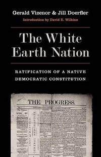 Cover image for The White Earth Nation: Ratification of a Native Democratic Constitution