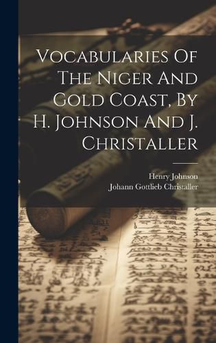 Cover image for Vocabularies Of The Niger And Gold Coast, By H. Johnson And J. Christaller