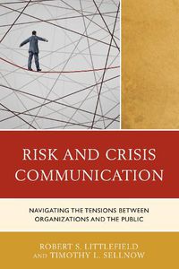 Cover image for Risk and Crisis Communication: Navigating the Tensions between Organizations and the Public