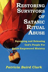 Cover image for Restoring Survivors of Satanic Ritual Abuse