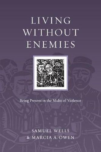 Cover image for Living Without Enemies - Being Present in the Midst of Violence