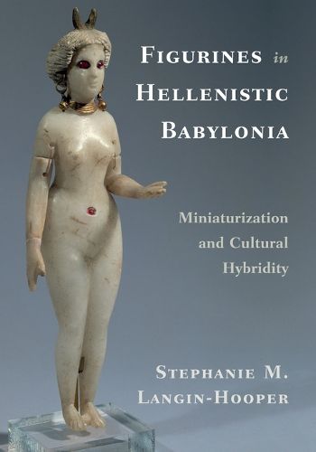 Cover image for Figurines in Hellenistic Babylonia