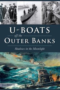 Cover image for U-Boats off the Outer Banks: Shadows in the Moonlight