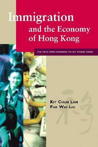 Cover image for Immigration and the Economy of Hong Kong