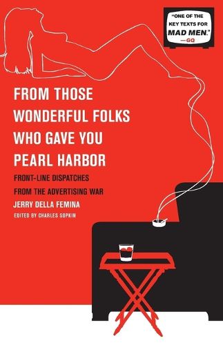 Cover image for From Those Wonderful Folks Who Gave You Pearl Harbor: Front-Line Dispatches from the Advertising War