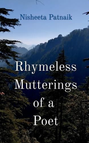 Rhymeless Mutterings of a Poet