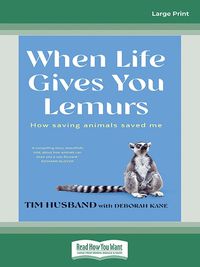 Cover image for When Life Gives You Lemurs