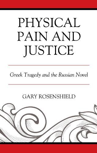 Cover image for Physical Pain and Justice: Greek Tragedy and the Russian Novel