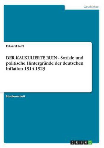 Cover image for DER KALKULIERTE RUIN - Soziale und politische Hintergrunde der deutschen Inflation 1914-1923