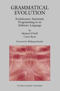Cover image for Grammatical Evolution: Evolutionary Automatic Programming in an Arbitrary Language