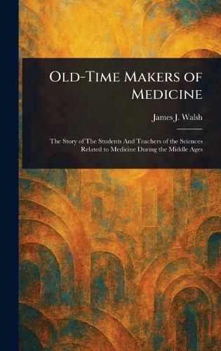 Cover image for Old-Time Makers of Medicine