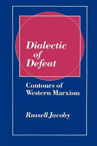 Cover image for Dialectic of Defeat: Contours of Western Marxism