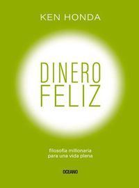 Cover image for Dinero Feliz: Filosofia Millonaria Para Una Vida Plena