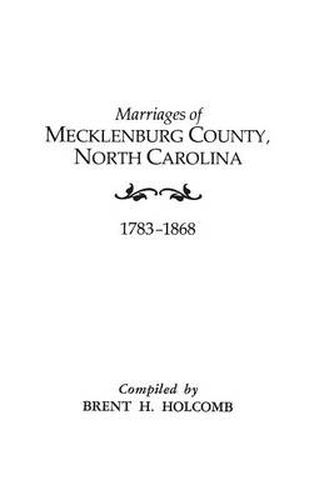 Marriages of Mecklenburg County, North Carolina, 1783-1868