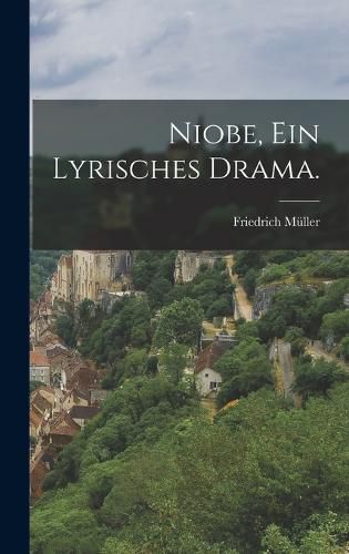Cover image for Niobe, ein lyrisches Drama.