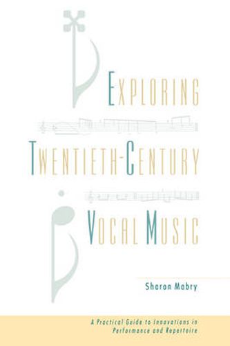 Cover image for Exploring Twentieth Century Vocal Music: A Practical Guide to Innovations in Performance and Repertoire