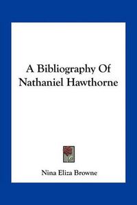 Cover image for A Bibliography of Nathaniel Hawthorne