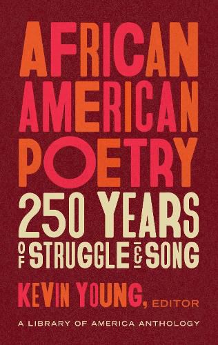 African American Poetry: : 250 Years Of Struggle & Song: A Library of America Anthology