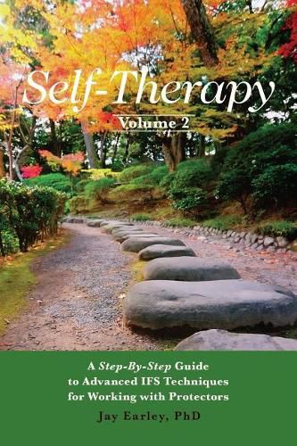 Cover image for Self-Therapy, Vol. 2: A Step-by-Step Guide to Advanced IFS Techniques for Working with Protectors