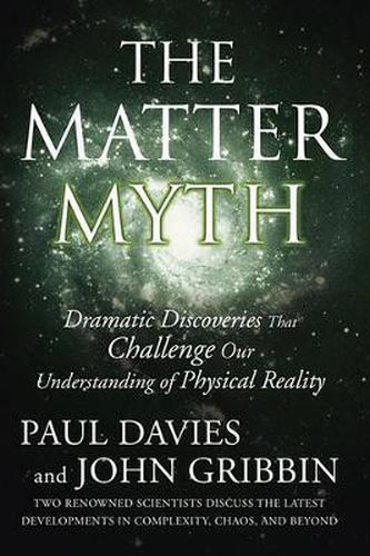 The Matter Myth: Dramatic Discoveries That Challenge Our Understanding of Physical Reality