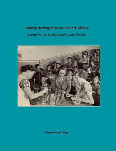 Cover image for Hildegard Wegscheider und ihre Schule: Werte fur ein selbst bestimmtes Europa
