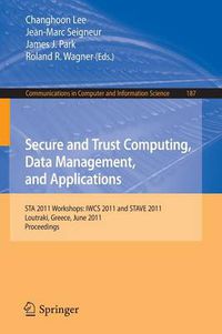 Cover image for Secure and Trust Computing, Data Management, and Applications: STA 2011 Workshops: IWCS 2011 and STAVE 2011, Loutraki, Greece, June 28-30, 2011. Proceedings