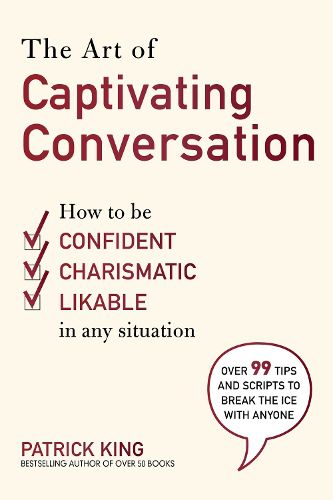 Cover image for The Art of Captivating Conversation: How to Be Confident, Charismatic, and Likable in Any Situation