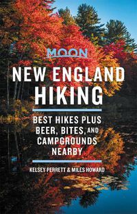 Cover image for Moon New England Hiking (First Edition): Best Hikes plus Beer, Bites, and Campgrounds Nearby