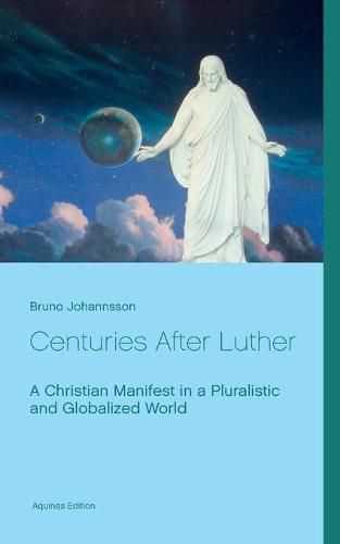 Cover image for Centuries After Luther: A Christian Manifest in a Pluralistic and Globalized World