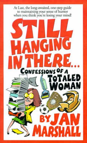 Cover image for Still Hanging in There...: Confessions of a Totaled Woman