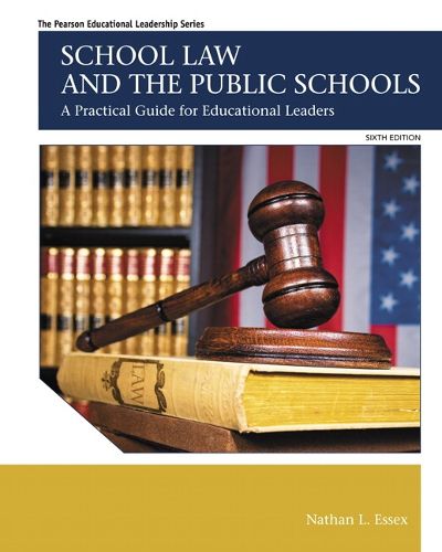 Cover image for School Law and the Public Schools: A Practical Guide for Educational Leaders