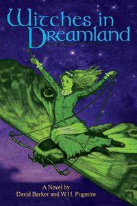 Cover image for Witches in Dreamland: A Novel by David Barker and W. H. Pugmire