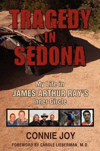 Cover image for Tragedy in Sedona: My Life in James Arthur Ray's Inner Circle