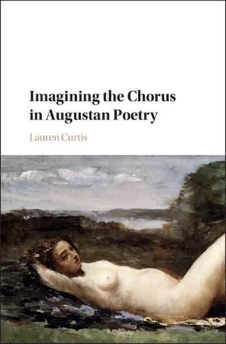 Cover image for Imagining the Chorus in Augustan Poetry