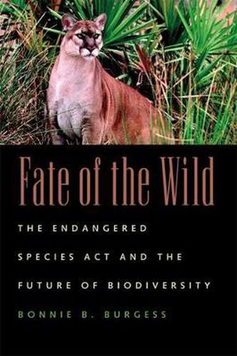 Cover image for Fate of the Wild: The Endangered Species Act and the Future of Biodiversity