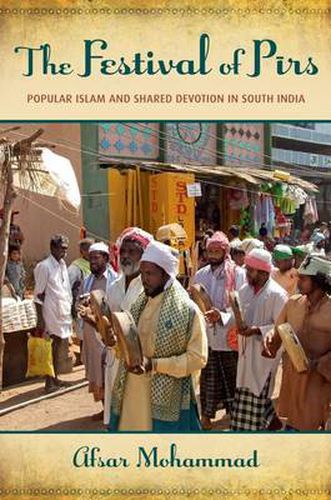 Cover image for The Festival of Pirs: Popular Islam and Shared Devotion in South India