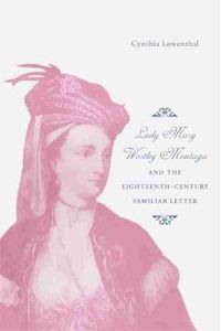Cover image for Lady Mary Wortley Montagu and the Eighteenth-Century Familiar Letter