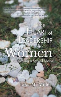 Cover image for The Heart of Leadership for Women: Cultivating a Sacred Space