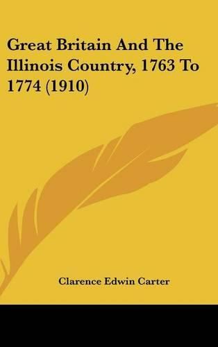 Great Britain and the Illinois Country, 1763 to 1774 (1910)