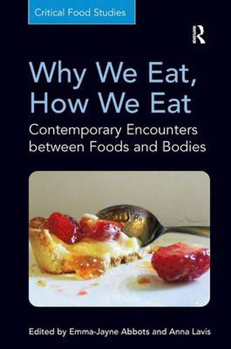 Cover image for Why We Eat, How We Eat: Contemporary Encounters between Foods and Bodies