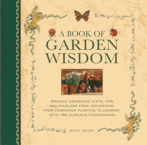 Cover image for A Book of Garden Wisdom: Organic Gardening Hints, Tips and Folklore from Yesteryear, from Companion Planting to Compost