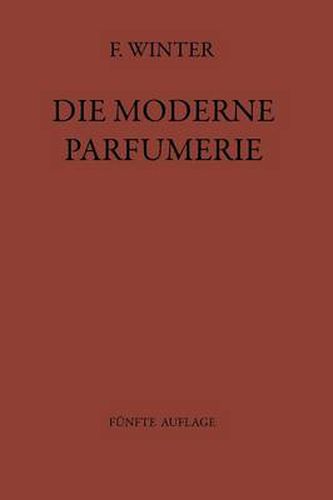 Cover image for Die Moderne Parfumerie: Funfte Voellig Neu Bearbeitete Auflage Von Mann, Moderne Parfumerie