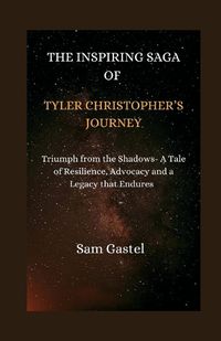 Cover image for The Inspiring Saga of Tyler Christopher's Journey