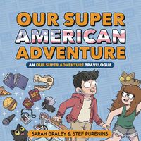 Cover image for Our Super American Adventure: An Our Super Adventure Travelogue