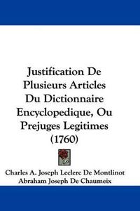 Cover image for Justification de Plusieurs Articles Du Dictionnaire Encyclopedique, Ou Prejuges Legitimes (1760)