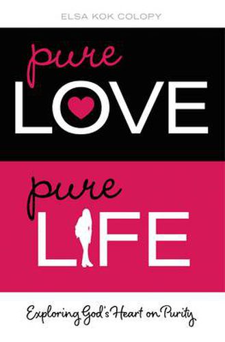 Cover image for Pure Love, Pure Life: Exploring God's Heart on Purity