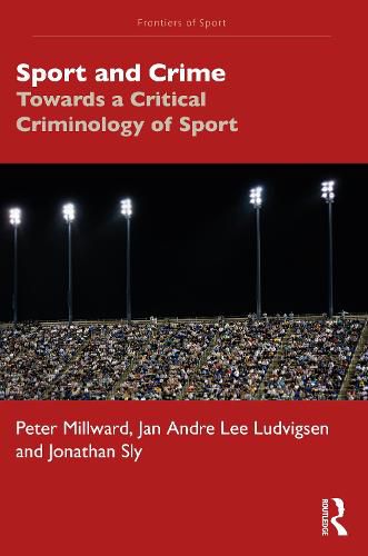 Cover image for Sport and Crime: Towards a Critical Criminology of Sport